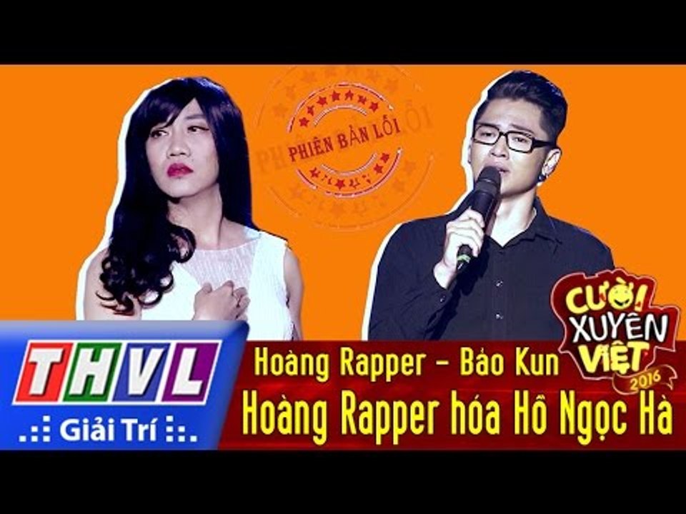 THVL | Cười xuyên Việt - Phiên bản nghệ sĩ 2016 l Tập 5[4]: Hoàng Rapper hóa Hồ Ngọc Hà - Bảo Kun