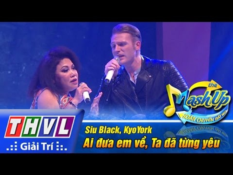THVL | Hoán chuyển bất ngờ - Tập 5 [3]: Ai đưa em về, Ta đã từng yêu - Siu Black, KyoYork