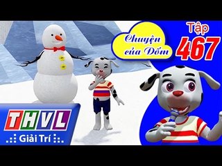 THVL | Chuyện của Đốm - Tập 467: Người tuyết giận dữ | FULL HD