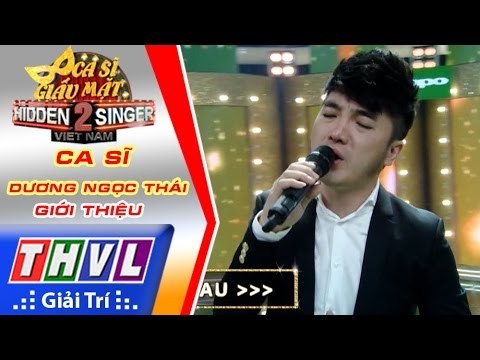THVL | Ca sĩ giấu mặt 2016 - Tập 12 [13]: Ca sĩ Dương Ngọc Thái - Giới thiệu