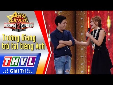 THVL | Ca sĩ giấu mặt 2016 - Tập 5: Thanh Hà l Trường Giang trổ tài tiếng Anh