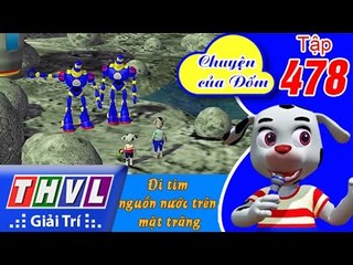 THVL | Chuyện của Đốm - Tập 478: Đi tìm nguồn nước trên mặt trăng