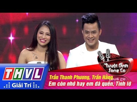 THVL | Tuyệt đỉnh song ca - Tập 12: Em còn nhớ hay em đã quên, Tình lỡ -Thanh Phương, Trần Hằng