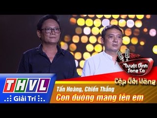THVL | Tuyệt đỉnh song ca - Cặp đôi vàng | Tập 4 [8]: Con đường mang tên em - Tấn Hoàng, Chiến Thắng