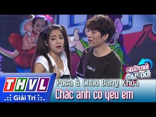 THVL | Hoán đổi cặp đôi - Tập 8: Chắc anh có yêu em - Puca, Châu Đăng Khoa