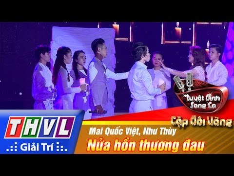 THVL | Tuyệt đỉnh song ca - Cặp đôi vàng | Tập 9 [6]: Nửa hồn thương đau - Mai Quốc Việt, Như Thùy