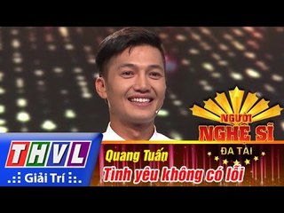 THVL | Người nghệ sĩ đa tài - Tập 9: Tình yêu không có lỗi - Quang Tuấn