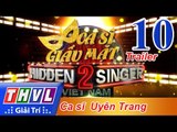 THVL | Ca sĩ giấu mặt 2016 - Tập 10: Ca sĩ Uyên Trang - Trailer