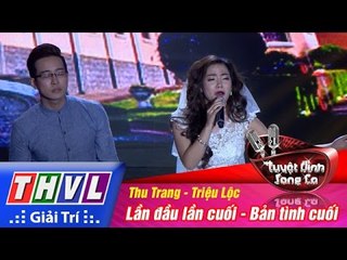 THVL | Tuyệt đỉnh song ca - Tập 14: Lần đầu lần cuối, Bản tình cuối - Triệu Lộc, Thu Trang