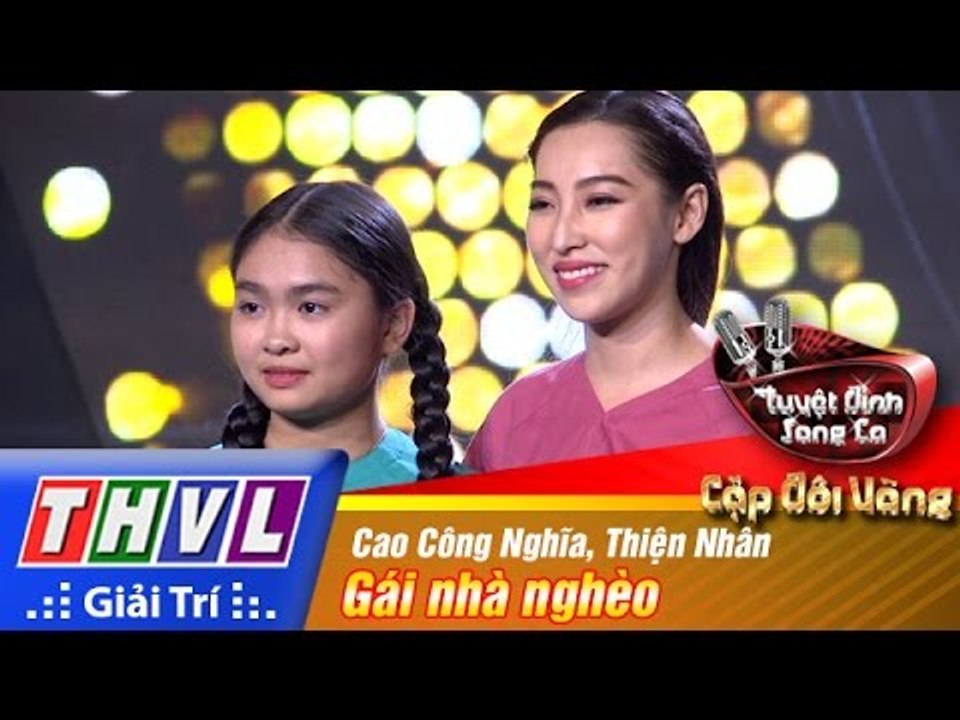 THVL | Tuyệt đỉnh song ca - Cặp đôi vàng | Tập 2: Gái nhà nghèo - Cao Công Nghĩa, Thiện Nhân