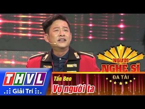 THVL | Người nghệ sĩ đa tài - Tập 13: Chung kết | Vợ người ta - Nghệ sĩ Tấn Beo