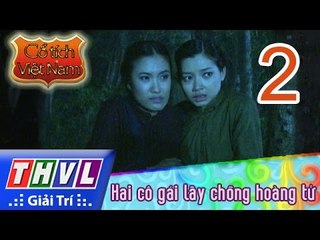 THVL | Cổ tích Việt Nam: Hai cô gái lấy chồng hoàng tử (Phần 2)
