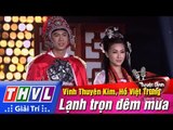 THVL|Tuyệt đỉnh song ca-Cặp đôi vàng | Tập 7[6]: Lạnh trọn đêm mưa - Vĩnh Thuyên Kim, Hồ Việt Trung