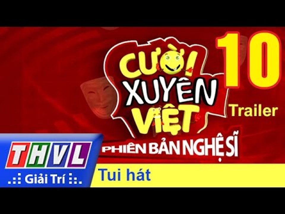 THVL | Cười xuyên Việt - Phiên bản nghệ sĩ 2016: Tập 10 - Tui hát | Trailer
