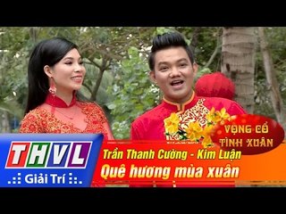 THVL | Vọng cổ tình xuân - Tập 2: Đất nước vào xuân|Quê hương mùa xuân - Trần Thanh Cường, Kim Luận
