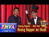 THVL | Cười xuyên Việt - Phiên bản nghệ sĩ 2016 l Tập 5[1]: Hoàng rapper ảo thuật - Bảo Kun