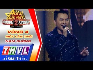 THVL | Ca sĩ giấu mặt 2016 - Tập 12 [11]: Nam Cường | Vòng 4 - Một lần thôi