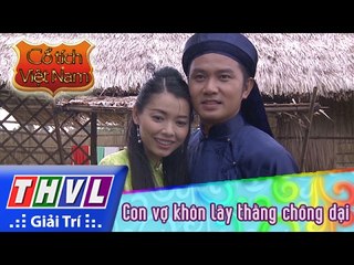 THVL | Cổ tích Việt Nam: Con vợ khôn lấy thằng chồng dại (Phần cuối)