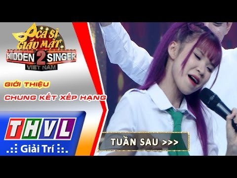 THVL | Ca sĩ giấu mặt 2016 - Tập 17[13] | Bán kết 3: Giới thiệu chung kết xếp hạng