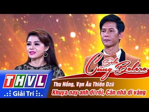 THVL | Solo cùng Bolero 2016 - Tập 6: Khuya nay anh đi rồi, Căn nhà dĩ vãng