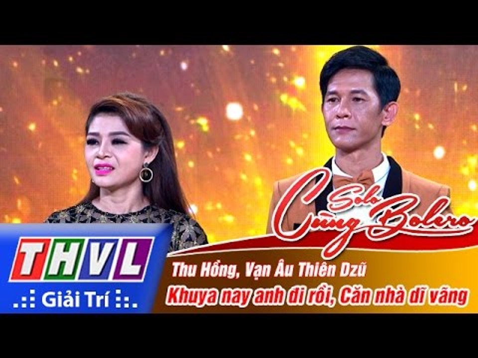 THVL | Solo cùng Bolero 2016 - Tập 6: Khuya nay anh đi rồi, Căn nhà dĩ vãng