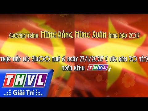 THVL | Chương trình Mừng Đảng Mừng Xuân Đinh Dậu 2017