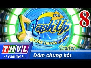 THVL | Hoán chuyển bất ngờ - Tập 8: Đêm chung kết - Trailer