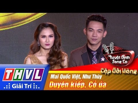THVL | Tuyệt đỉnh song ca - Cặp đôi vàng | Tập 10 [4]: Duyên kiếp, Cỏ úa - Mai Quốc Việt, Như Thùy