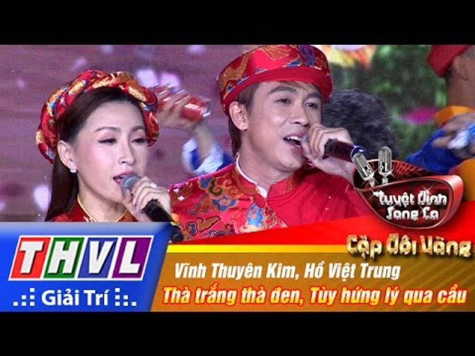 THVL | Tuyệt đỉnh song ca - CĐV | Tập 10 [8]: Thà trắng thà đen... - Vĩnh Thuyên Kim, Hồ Việt Trung