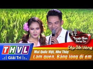 THVL | Tuyệt đỉnh song ca - CĐV | Tập 10 [6]: Làm quen, Bằng lòng đi em - Mai Quốc Việt, Như Thùy
