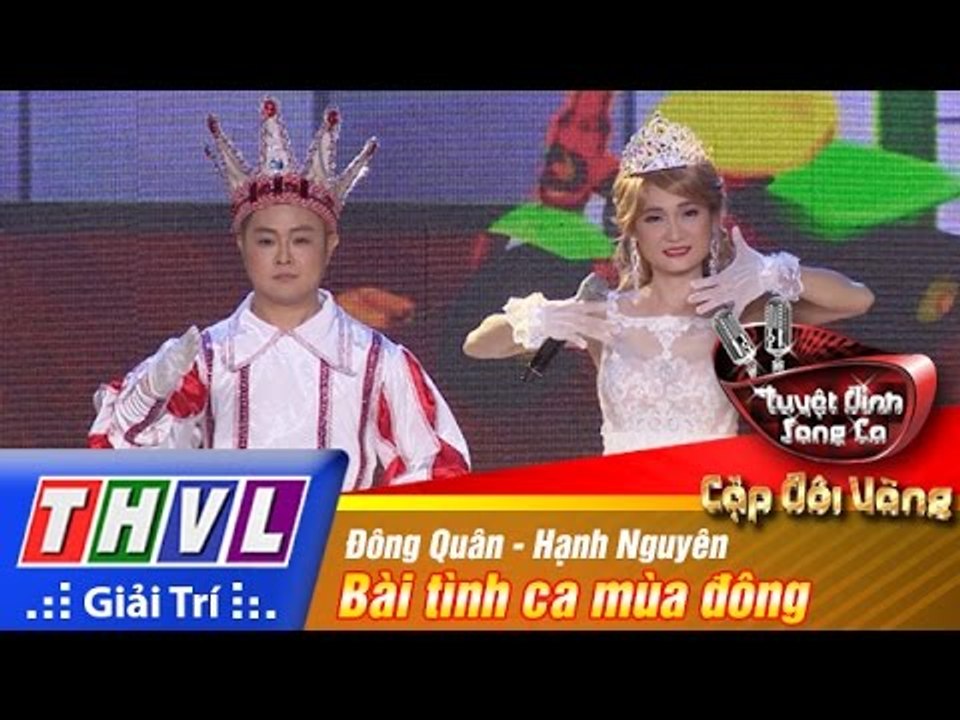 THVL | Tuyệt đỉnh song ca - Cặp đôi vàng l Tập 5: Bài tình ca mùa đông - Đông Quân, Hạnh Nguyên