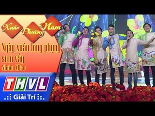 THVL | Xuân Phương Nam | Tập 3 [10]: Ngày xuân long phụng sum vầy - Nhóm XPro