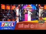 THVL | Ai sẽ thành Sao - Tập 2[11]: Kết quả