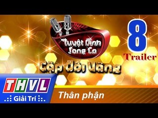 THVL | Tuyệt đỉnh song ca - Cặp đôi vàng: Tập 8 - Thân phận | Trailer