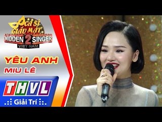 THVL | Ca sĩ giấu mặt 2016 - Tập 14 [2]: Miu Lê | Vòng 1 - Yêu anh