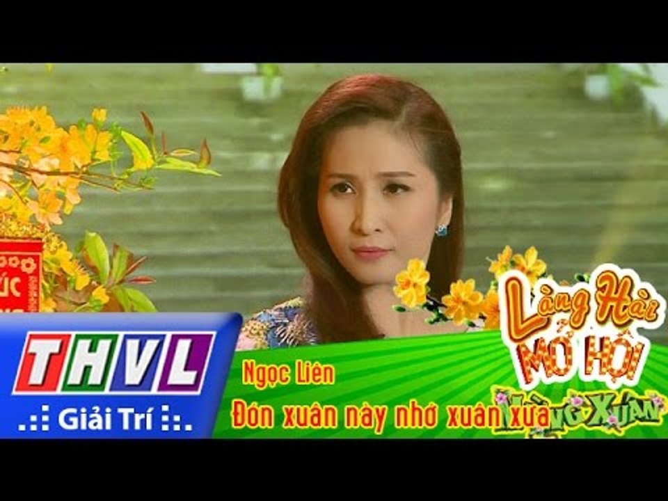 THVL | Làng hài mở hội mừng xuân - Tập 5 [4]: Đón xuân này nhớ xuân xưa - Ngọc Liên