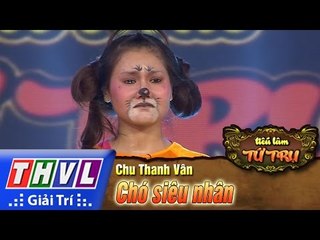 THVL | Tiếu lâm tứ trụ - Tập 9 [4]: Chó siêu nhân - Chu Thanh Vân