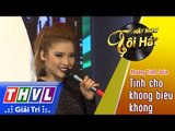 THVL | Hãy nghe tôi hát 2017 - Tập 3[7]: Tình cho không biếu không - Phương Trinh Jolie