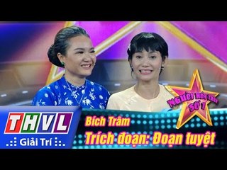 THVL | Người hóa thân số 1 - Tập 17 [4]: Trích đoạn Đoạn tuyệt - Bích Trâm, NSƯT Hạnh Thúy