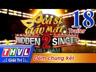 THVL | Ca sĩ giấu mặt 2016 - Tập 18: Đêm chung kết - Trailer