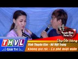 THVL | Tuyệt đỉnh song ca - Cặp đôi vàng | Tập 8 [3]: Không giờ rồi - Vĩnh Thuyên Kim, Hồ Việt Trung