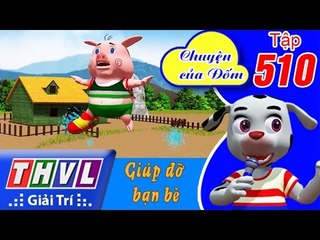 THVL | Chuyện của Đốm - Tập 510: Giúp đỡ bạn bè