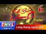 THVL | Tình Bolero hoan ca - Tập 6: Lang thang ngoài phố - Trailer