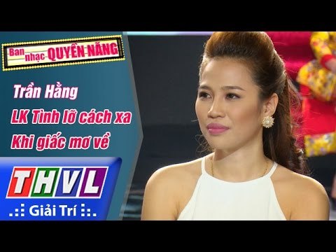 THVL | Ban nhạc quyền năng - Tập 5 [10]: LK Tình lỡ cách xa, Khi giấc mơ về - Trần Hằng