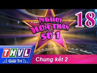 THVL | Người hóa thân số 1 - Tập 18: Vòng chung kết 2 - Trailer