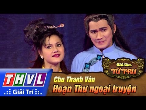 THVL | Tiếu lâm tứ trụ - Tập 11 [2]: Hoạn Thư ngoại truyện - Chu Thanh Vân