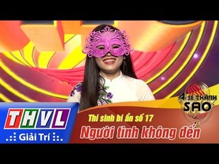 THVL | Ai sẽ thành Sao - Tập 2[8]: Người tình không đến - Thí sinh bí ẩn số 17
