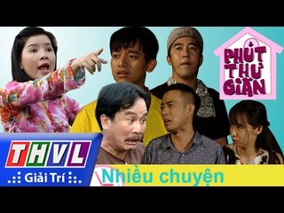THVL | Phút thư giãn - Tập 40: Nhiều chuyện