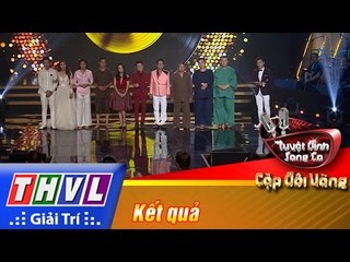 THVL | Tuyệt đỉnh song ca - Cặp đôi vàng | Tập 9 [7]: Kết quả