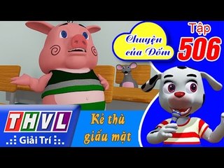 THVL | Chuyện của Đốm - Tập 506: Kẻ thù giấu mặt
